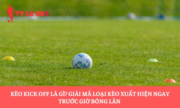 Kèo Kick Off