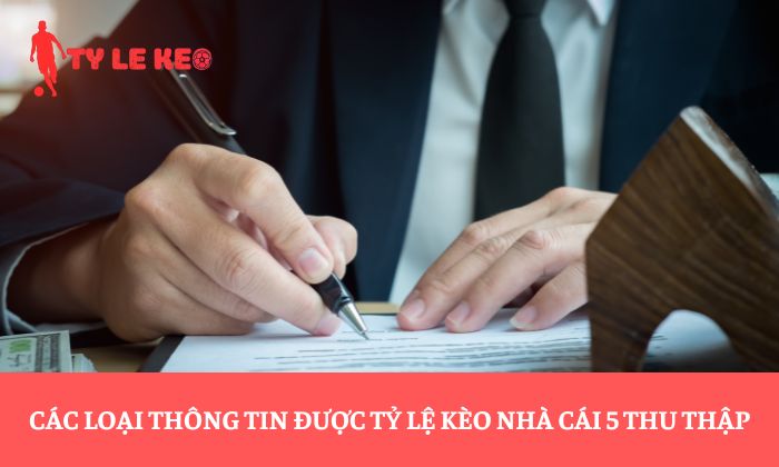 Các loại thông tin được Tỷ lệ kèo nhà cái 5 thu thập