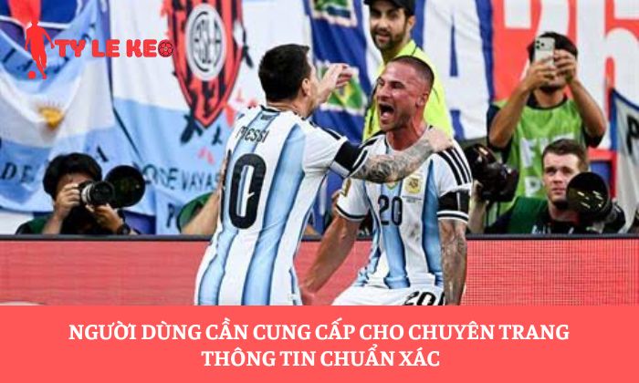Người dùng cần cung cấp cho chuyên trang thông tin chuẩn xác