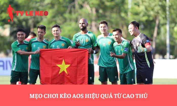Mẹo chơi kèo aos hiệu quả từ cao thủ
