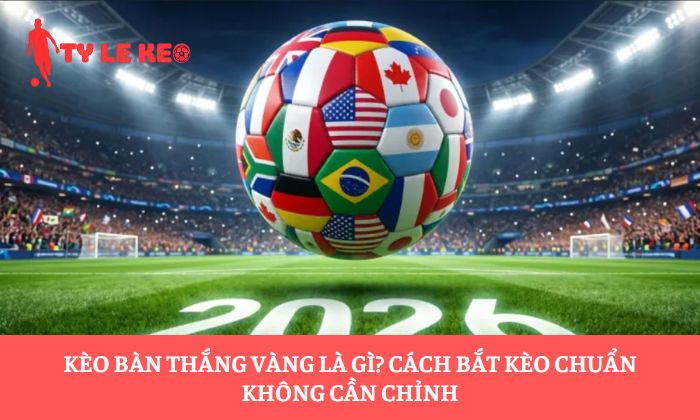 Kèo bàn thắng vàng