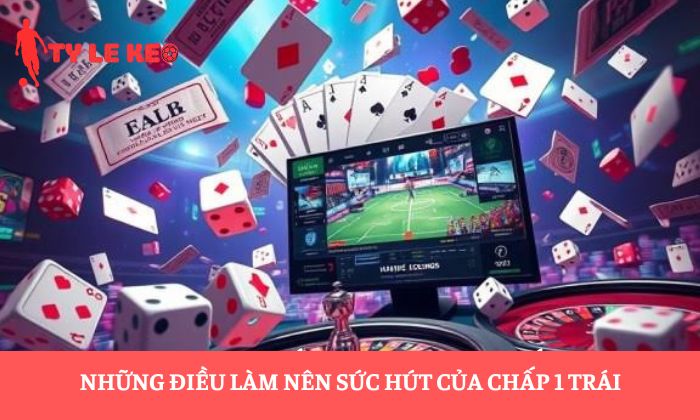 kèo chấp 1 trái kèo chấp 1 trái