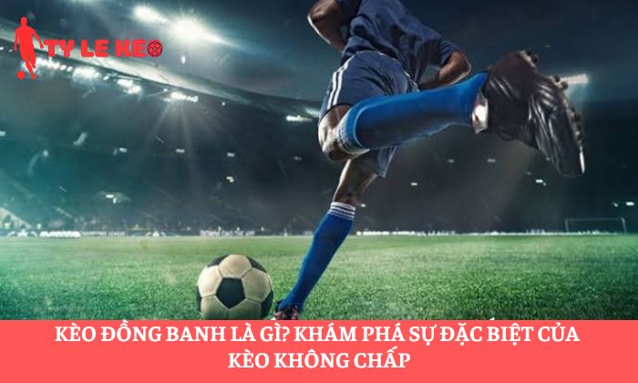 kèo đồng banh