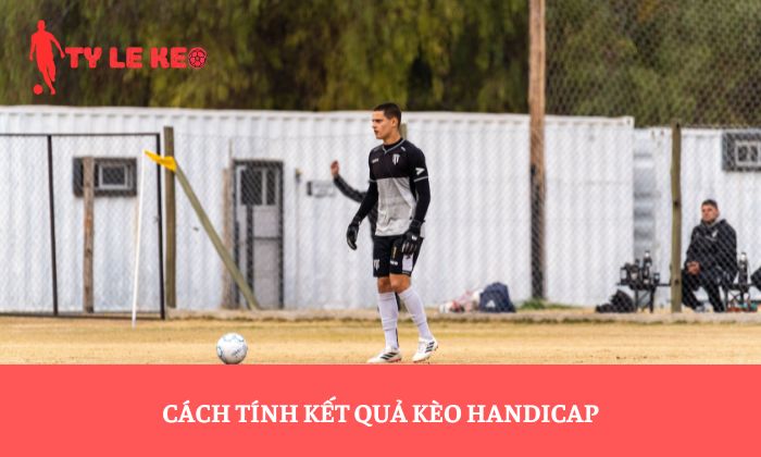 Cách tính kết quả kèo Handicap