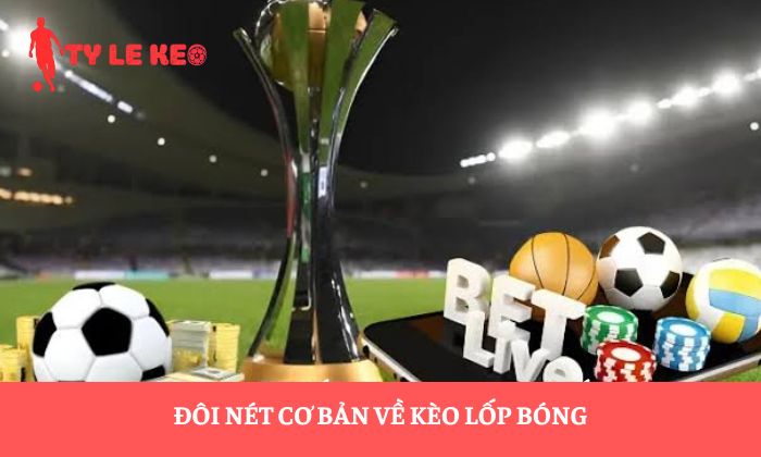 kèo lốp bóng