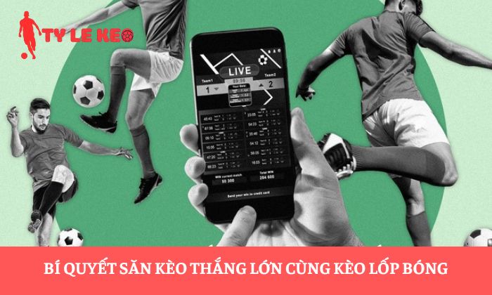 kèo lốp bóng