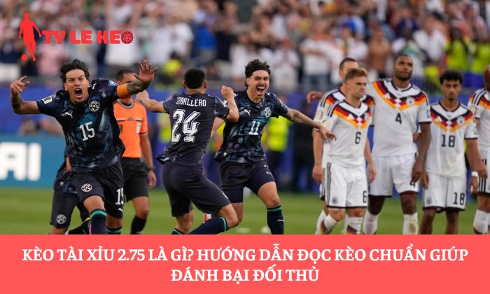 Kèo tài xỉu 2.75
