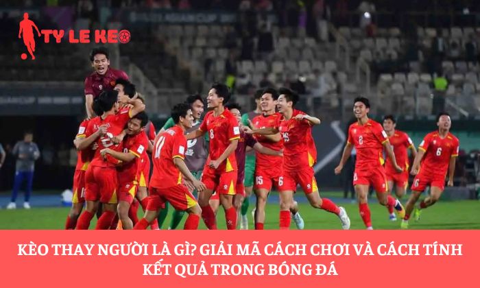 Kèo thay người