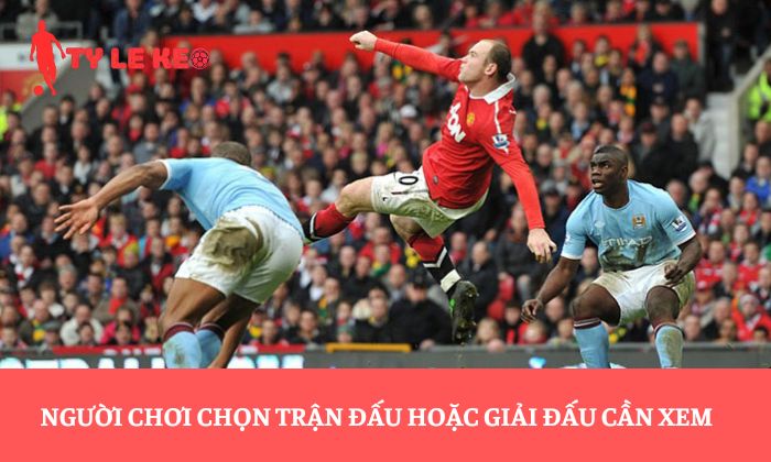 Người chơi chọn trận đấu hoặc giải đấu cần xem