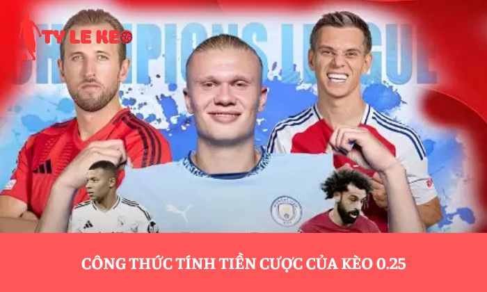 Công thức tính tiền cược của kèo 0.25