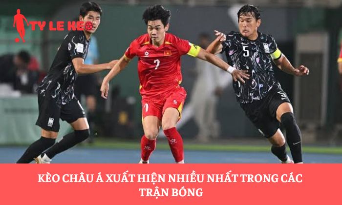 Kèo châu Á xuất hiện nhiều nhất trong các trận bóng